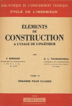 Eléments de construction à l'usage de l'ingénieur. Tome VI. Organes pour fluides